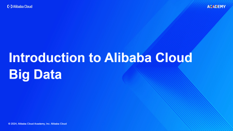 Introduction to Alibaba Cloud Big Data