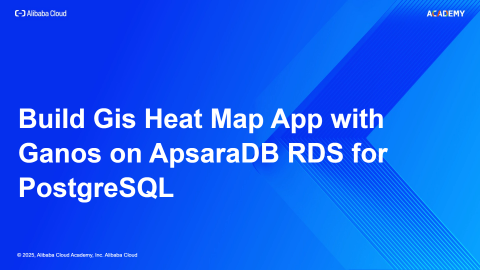 Build GIS Heat Map APP With Ganos on ApsaraDB RDS for PostgreSQL